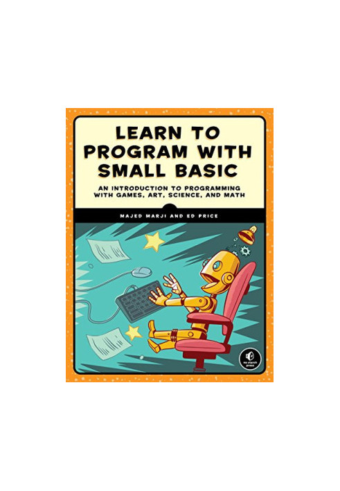 Learn to program with Small Basic : an introduction to programming with games, art, science, and math (Early Access)