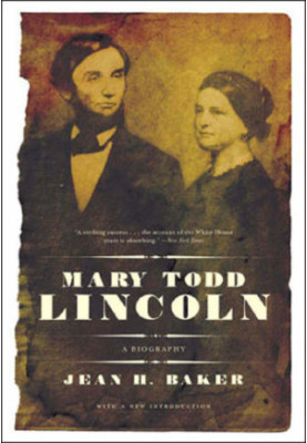 Mary Todd Lincoln: A Biography