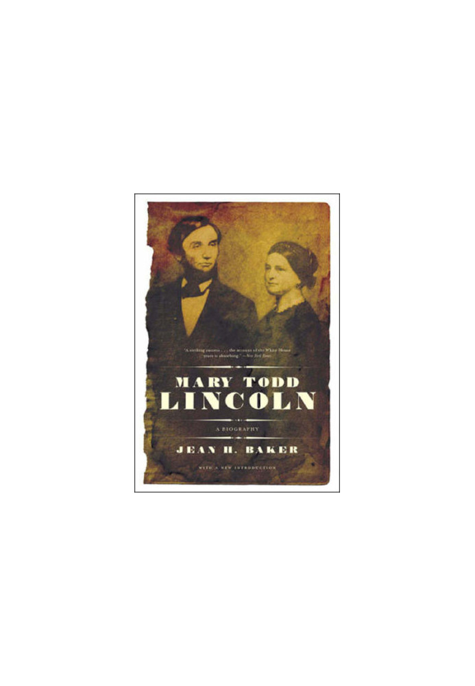 Mary Todd Lincoln: A Biography