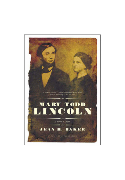 Mary Todd Lincoln: A Biography