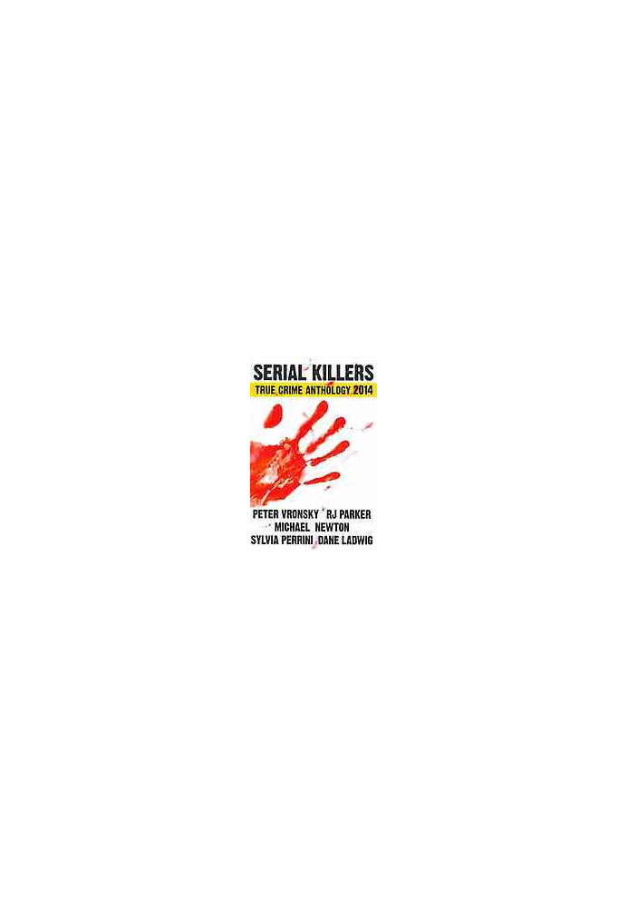 Serial killers true crime anthology. 2014 vol 1