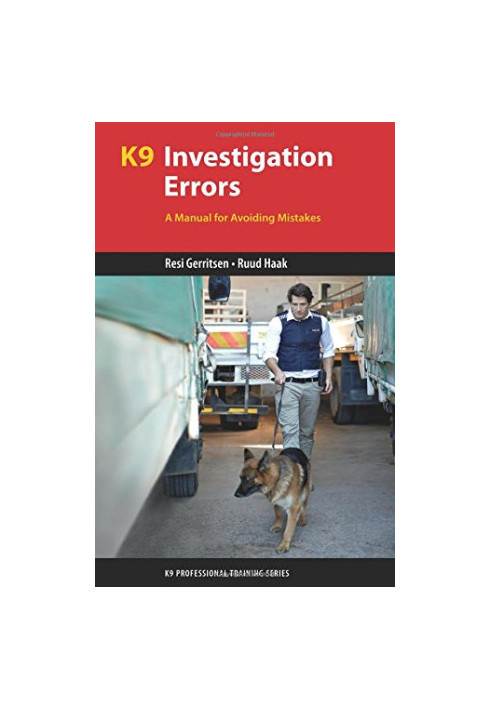 K9 investigation errors: a manual for avoiding mistakes