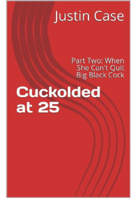 [Cuckolded at 25 02] • When She Can't Quit Big Black Cock