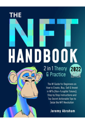 NFT Handbook: The 1 Guide for Beginners on How to Create, Buy, Sell & Invest in NFTs