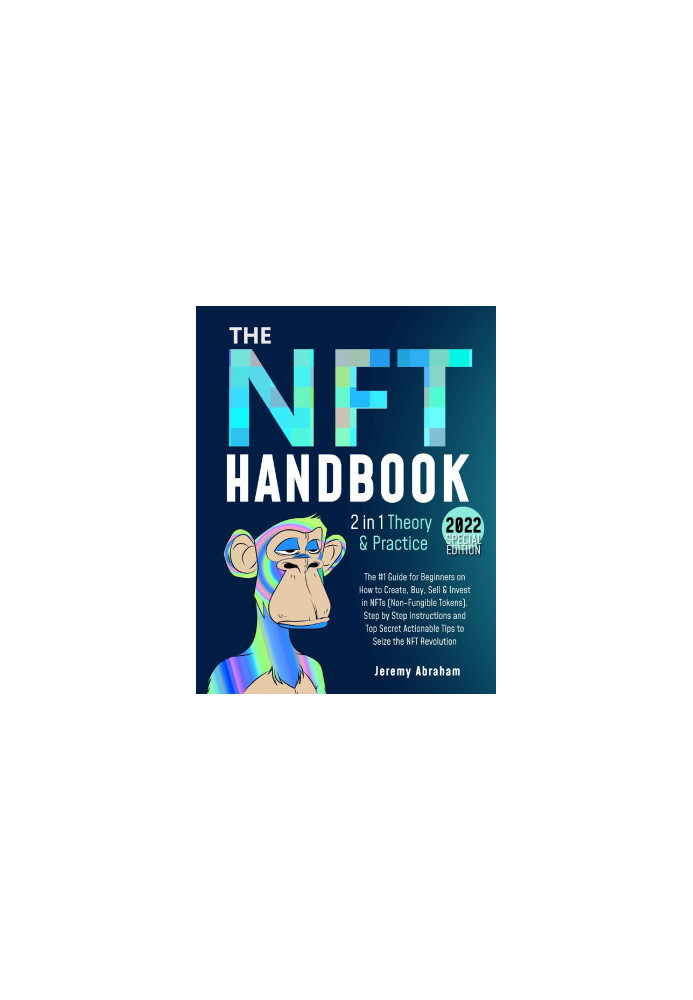 NFT Handbook: The 1 Guide for Beginners on How to Create, Buy, Sell & Invest in NFTs