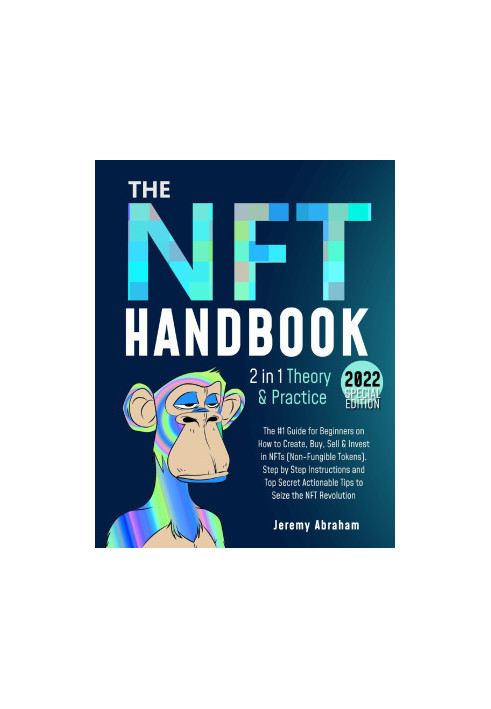 NFT Handbook: The 1 Guide for Beginners on How to Create, Buy, Sell & Invest in NFTs
