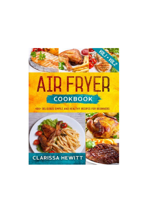AIR FRYER COOKBOOK 400+ Delicious Simple and Healthy Recipes for Beginners
