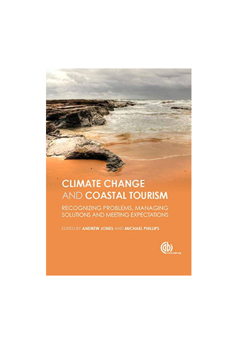 Global climate change and coastal tourism : recognizing problems, managing solutions and future expectations