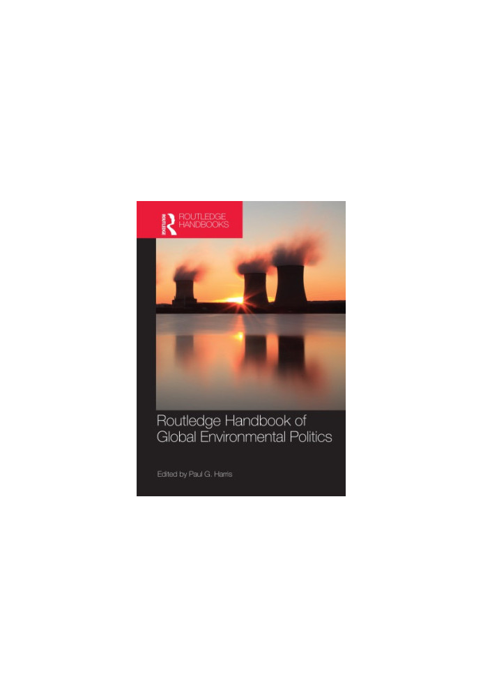 Routledge handbook of global environmental politics