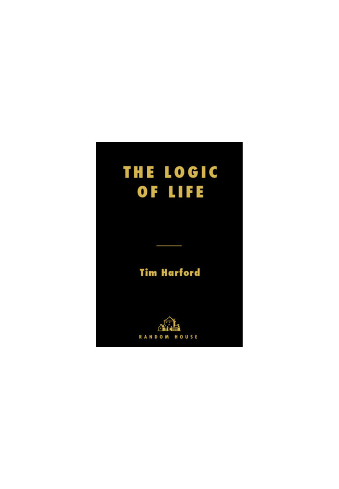 The logic of life: the rational economics of an irrational world