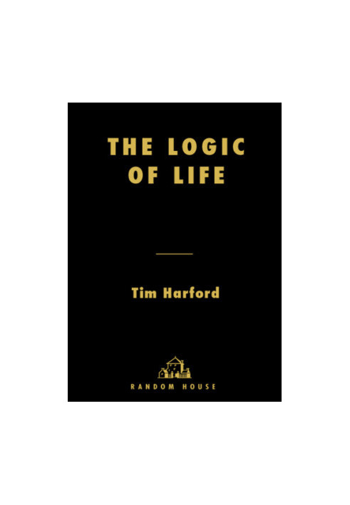 The logic of life: the rational economics of an irrational world