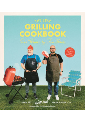The Best Grilling Cookbook Ever Written by Two Idiots