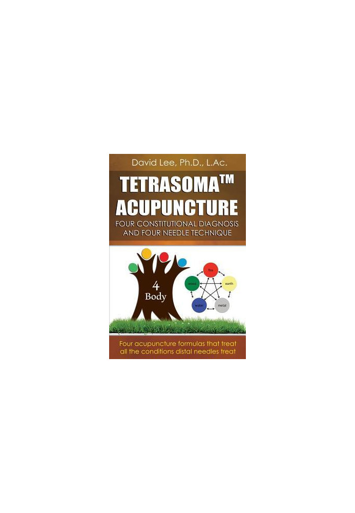 Tetrasoma Acupuncture: Four Constitutional Diagnosis and Four Needle Technique