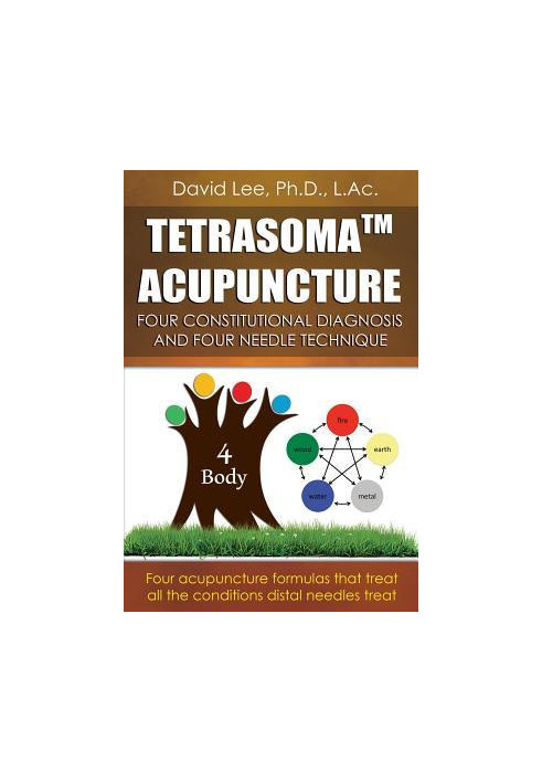Tetrasoma Acupuncture: Four Constitutional Diagnosis and Four Needle Technique