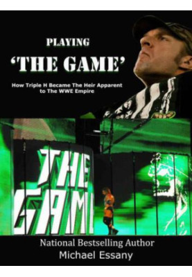 Playing The Game: How Triple H Became the Heir Apparent to the WWE Empire