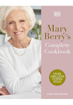 Mary Berry’s Complete Cookbook : Over 650 Recipes