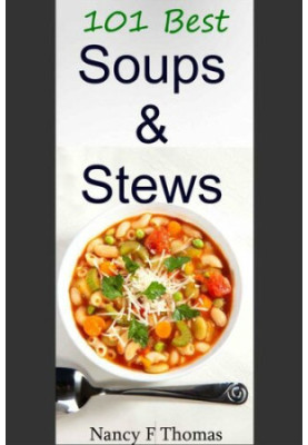 101 Best Soup & Stew Recipes Ever