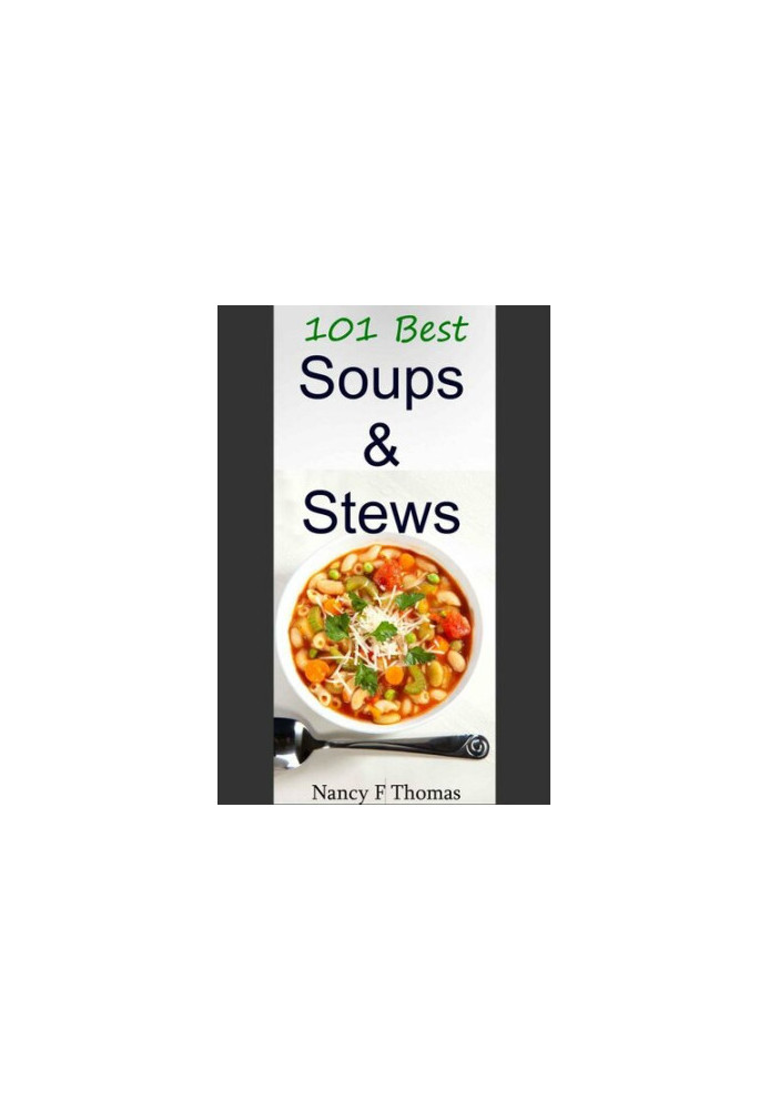 101 Best Soup & Stew Recipes Ever