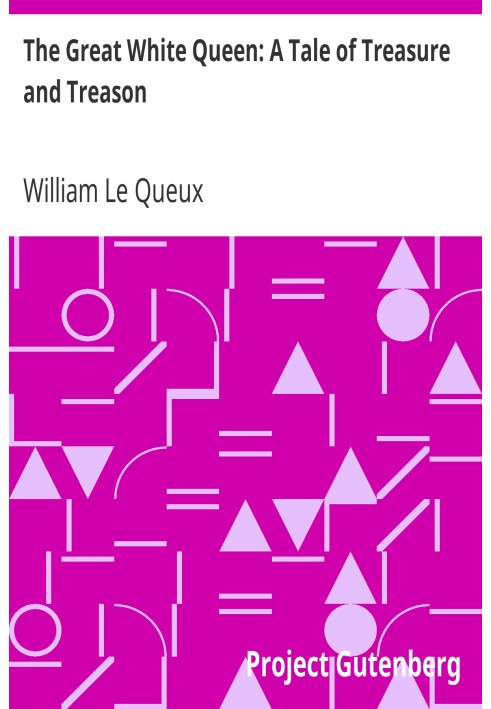 Великая Белая Королева: Повесть о сокровищах и измене