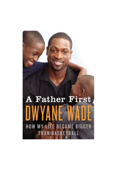A Father First: How My Life Became Bigger Than Basketball