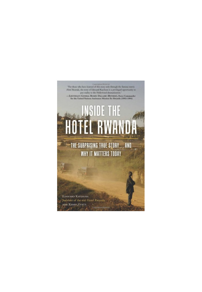 Inside the Hotel Rwanda: The Surprising True Story ... and Why It Matters Today
