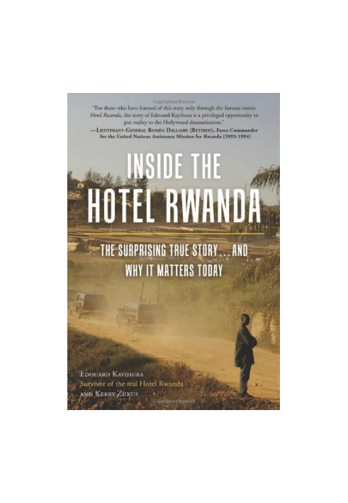 Inside the Hotel Rwanda: The Surprising True Story ... and Why It Matters Today