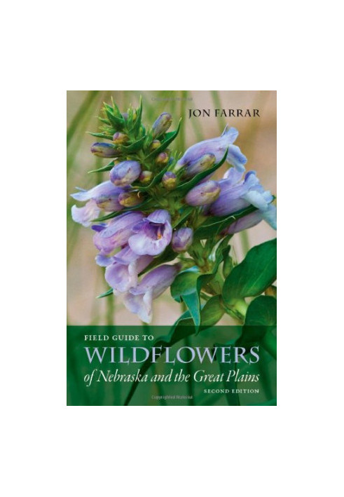 Field Guide to Wildflowers of Nebraska and the Great Plains: Second Edition