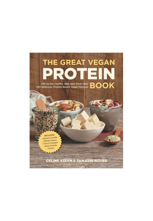 The Great Vegan Protein Book: Fill Up the Healthy Way with More than 100 Delicious Protein-Based Vegan Recipes - Includes - B