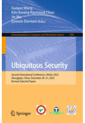 Ubiquitous Security: Second International Conference, UbiSec 2022, Zhangjiajie, China, December 28–31, 2022, Revised Selected