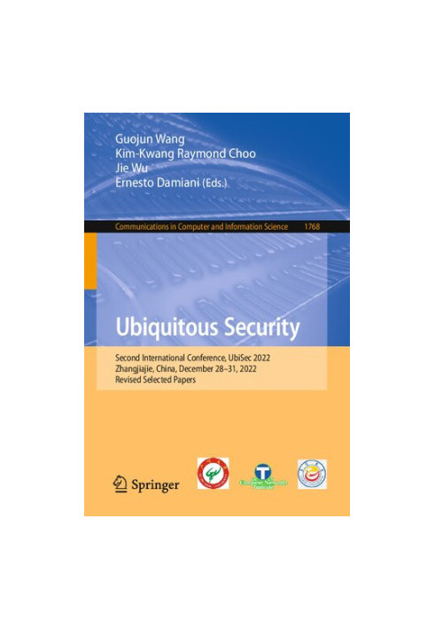 Ubiquitous Security: Second International Conference, UbiSec 2022, Zhangjiajie, China, December 28–31, 2022, Revised Selected
