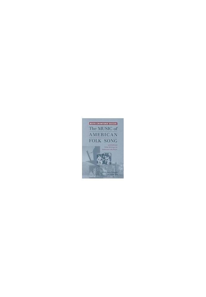 "The music of American folk song" and selected other writings on American folk music