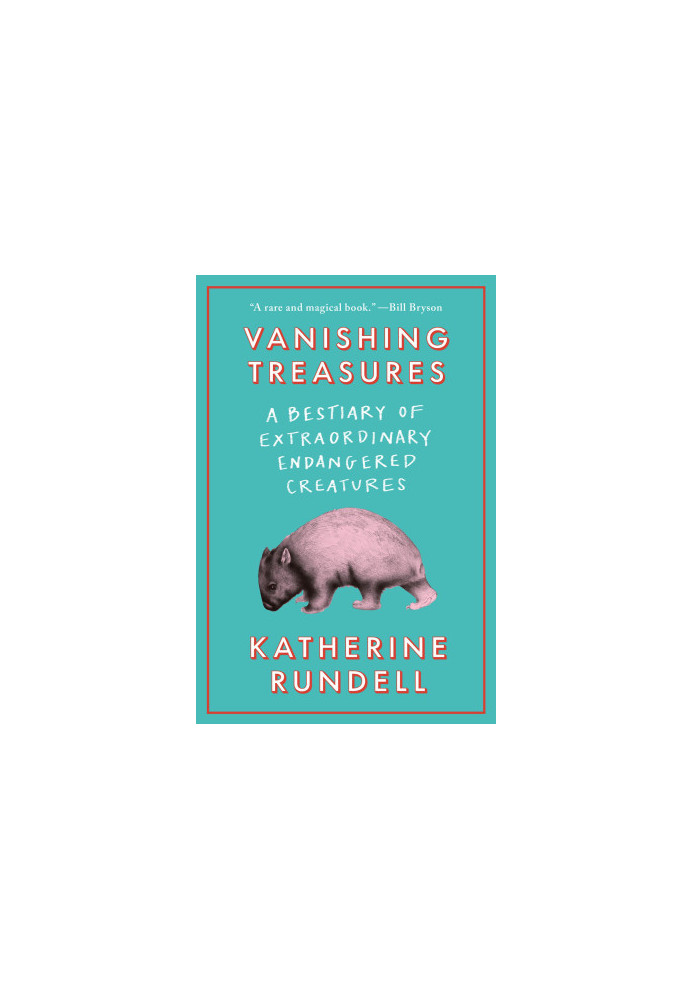 Vanishing Treasures: A Bestiary of Extraordinary Endangered Creatures