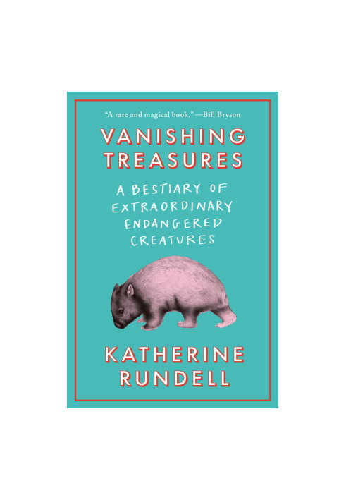 Vanishing Treasures: A Bestiary of Extraordinary Endangered Creatures
