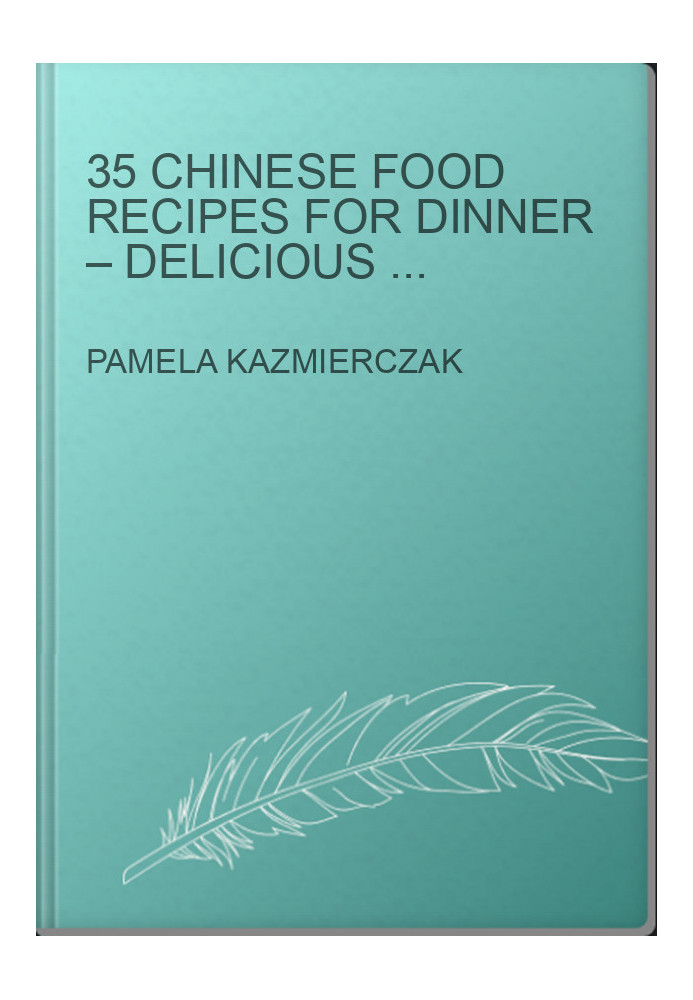 35 Chinese Food Recipes For Dinner – Delicious and Easy Chinese Recipes