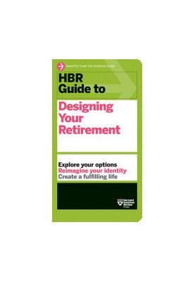 HBR Guide to Designing Your Retirement