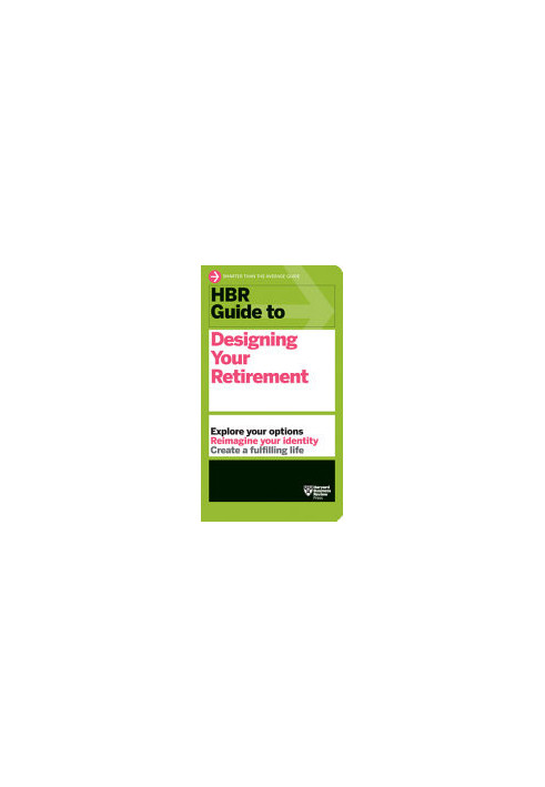 HBR Guide to Designing Your Retirement