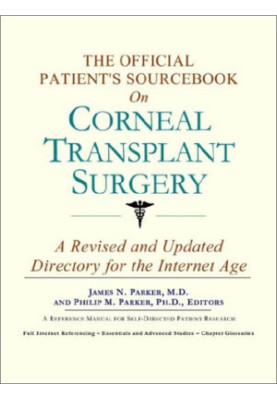 The Official Patient's Sourcebook on Corneal Transplant Surgery