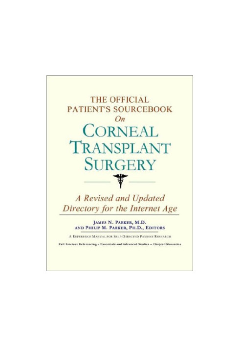 The Official Patient's Sourcebook on Corneal Transplant Surgery