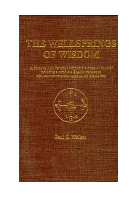 The Wellsprings of Wisdom - A Study of Abu Yaqub Al-Sijistani's Kitab Al-Yanabi  - Including a Complete English Translation W