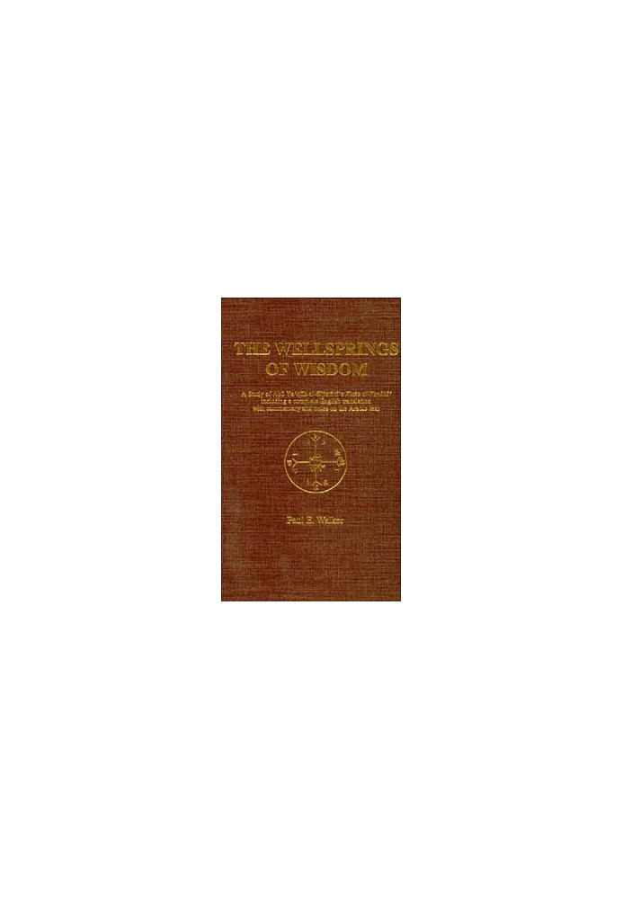 The Wellsprings of Wisdom - A Study of Abu Yaqub Al-Sijistani's Kitab Al-Yanabi  - Including a Complete English Translation W