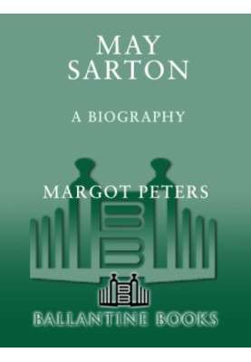 May Sarton: a biography