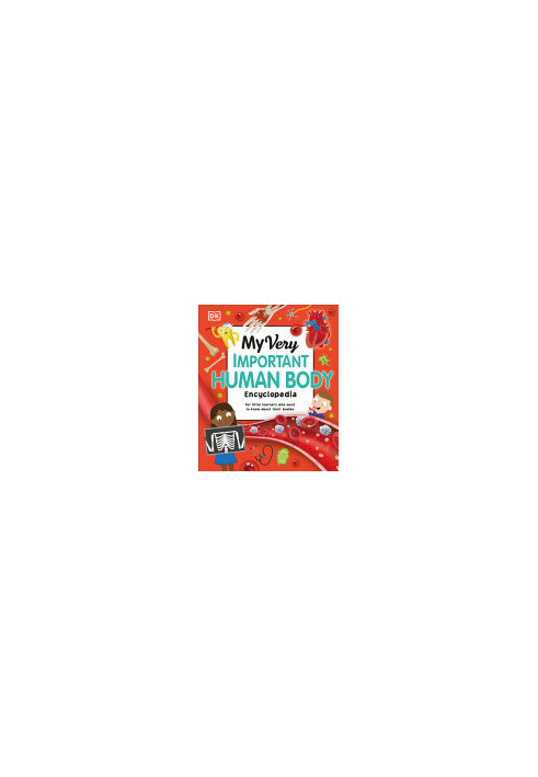 My Very Important Human Body Encyclopedia : For Little Learners Who Want to Know about Their Bodies