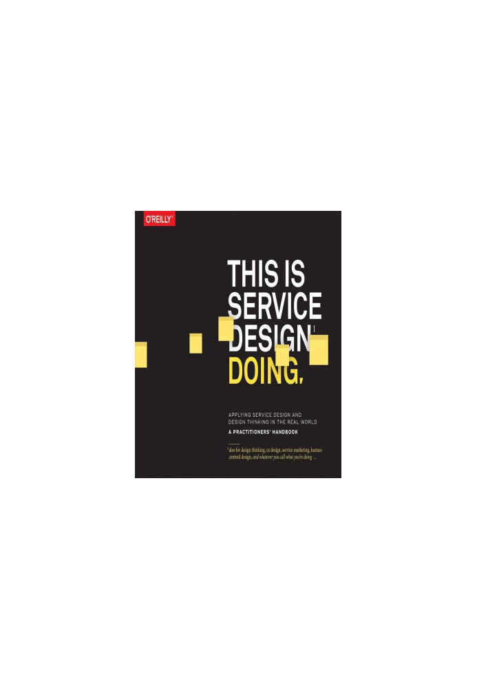 This Is Service Design Doing: Applying Service Design Thinking in the Real World