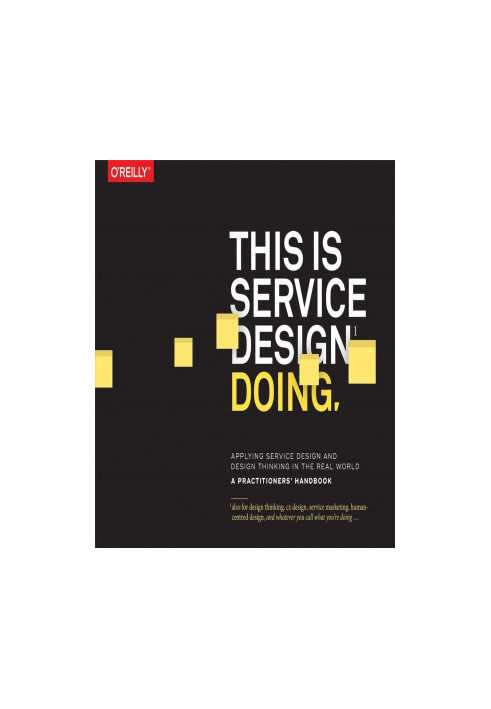 This Is Service Design Doing: Applying Service Design Thinking in the Real World