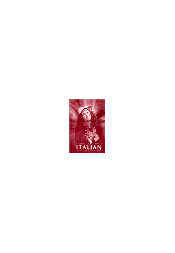 The Sounds, Forms, and Uses of Italian: An Introduction to Italian Linguistics