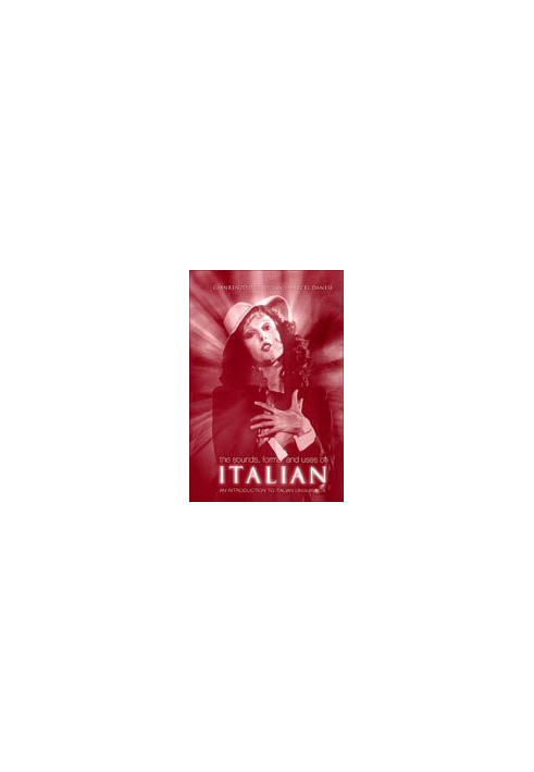 The Sounds, Forms, and Uses of Italian: An Introduction to Italian Linguistics