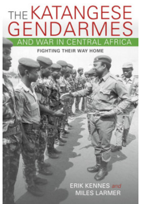 The Katangese gendarmes and war in Central Africa: fighting their way home