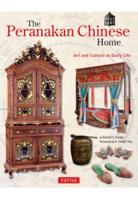 The Peranakan Chinese Home: Art and Culture in Daily Life