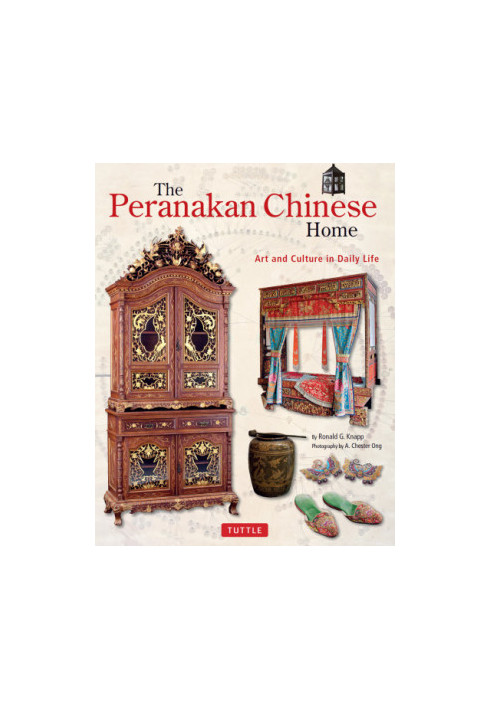 The Peranakan Chinese Home: Art and Culture in Daily Life