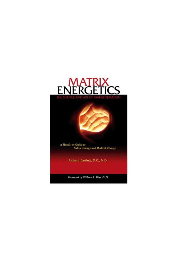 Matrix Energetics: The Science and Art of Transformation